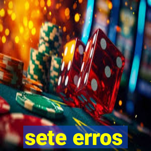 sete erros